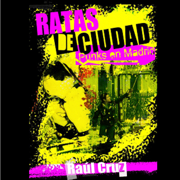 LIBRO RATAS DE CIUDAD, PUNKS EN MADRID - Raúl Cruz