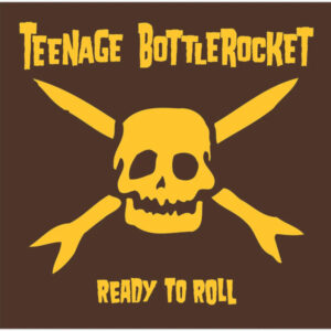 LP TEENAGE BOTTLE ROCKET - READY TO ROLL